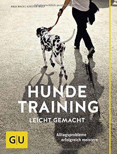 Hundetraining leicht gemacht: Alltagsprobleme erfolgreich meistern (GU Tier - Spezial)