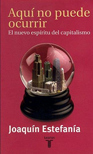 Aquí no puede ocurrir : el nuevo espíritu del capitalismo (Pensamiento)