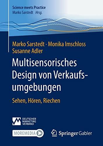 Multisensorisches Design von Verkaufsumgebungen: Sehen, Hören, Riechen (Science meets Practice)