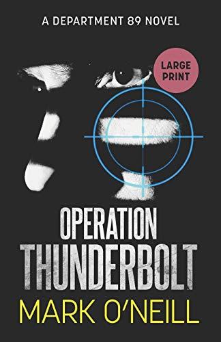 Operation Thunderbolt: A gripping spy thriller novel of death, vengeance, and conspiracy (Department 89 Large Print, Band 7)