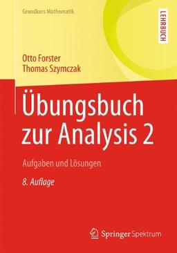 Übungsbuch zur Analysis 2: Aufgaben und Lösungen (Grundkurs Mathematik)