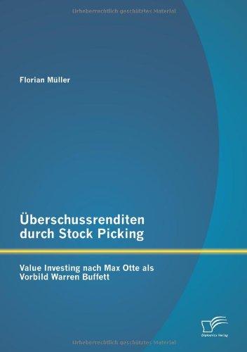 Überschussrenditen durch Stock Picking: Value Investing nach Max Otte als Vorbild Warren Buffett