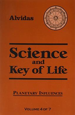 Science and the Key of Life: Planetary Influences: Vol 4