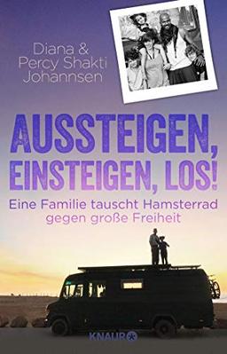 Aussteigen, einsteigen, los!: Eine Familie tauscht Hamsterrad gegen große Freiheit