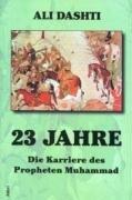 23 Jahre: Die Karriere des Propheten Muhammad