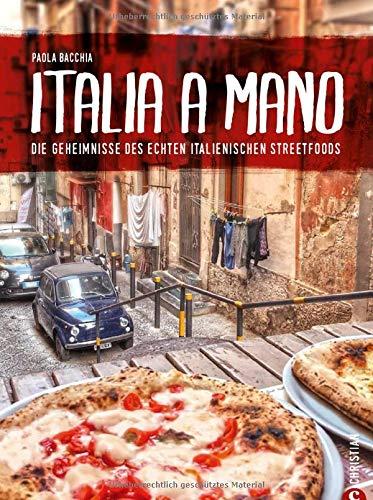 Kochbuch: Italia a Mano - Die Geheimnisse des echten italienischen Streetfoods. Polpettine, Arancini, gefüllte Tintenfische, Cannolis und Beignets. Die echte italienische Küche neu entdeckt.