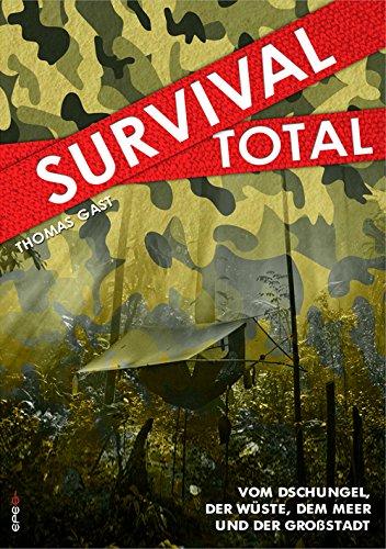 Survival Total: Vom Dschungel, der Wüste, dem Meer und der Großstadt