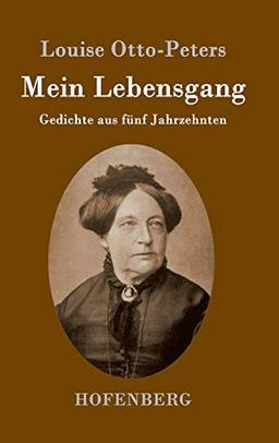 Mein Lebensgang: Gedichte aus fünf Jahrzehnten