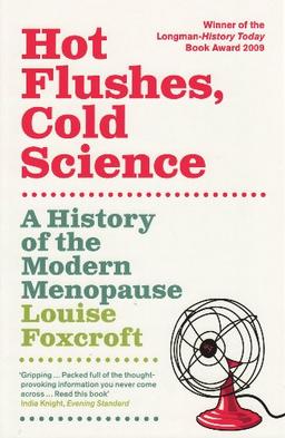 Hot Flushes Cold Science: A History of the Modern Menopause