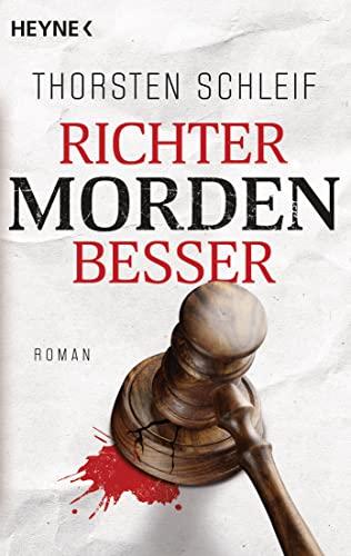 Richter morden besser: Roman