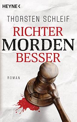 Richter morden besser: Roman