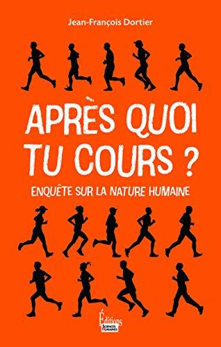 Après quoi tu cours ? : enquête sur la nature humaine