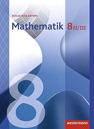 Mathematik - Ausgabe 2016 für Realschulen in Bayern: Schülerband 8 WPF II/III