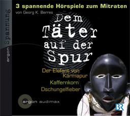 Dem Täter auf der Spur - Drei spannende Hörspiele zum Mitraten - CD 5: Georg K. Berres, Der Elefant von Karmapur / Georg K. Berres, Kaffernkorn / Georg K. Berres, Dschungelfieber