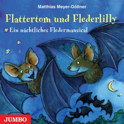 Flattertom und Flederlilly. Ein nächtliches Fledermausical