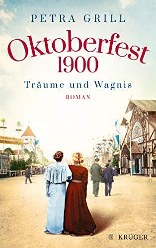 Oktoberfest 1900 - Träume und Wagnis: Roman