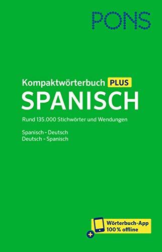 PONS Kompaktwörterbuch Plus Spanisch: Rund 135.000 Stichwörter und Wendungen. Spanisch-Deutsch / Deutsch-Spanisch + Wörterbuch-App