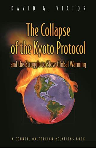 The collapse of the Kyoto Protocol and the struggle to slow global warming (Council on Foreign Relations Book)