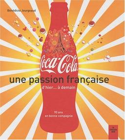 Coca-Cola, une passion française d'hier... à demain : 90 ans en bonne compagnie