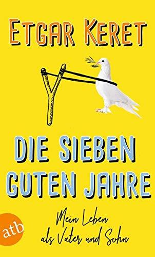 Die sieben guten Jahre: Mein Leben als Vater und Sohn