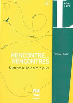 Rencontre... recontres: Sketches à lire, à dire, à jouer / Buch