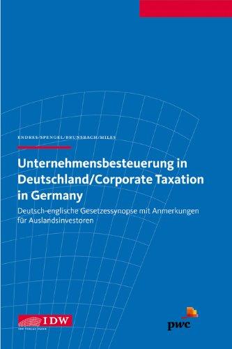 Unternehmensbesteuerung in Deutschland/Corporate Taxation in Germany: Deutsch-englische Gesetzessynopse mit Anmerkungen für Auslandsinvestoren / ... instruments with notes for foreign investors