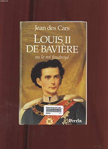 Louis II de Bavière ou Le roi foudroyé