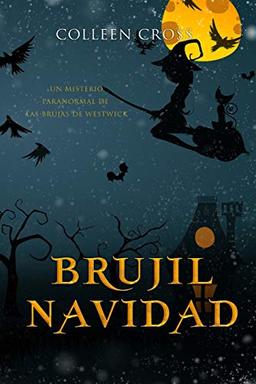 Brujil Navidad: Un misterio paranormal de las brujas de Westwick #4 (Los Misterios de las Brujas de Westwick, Band 4)