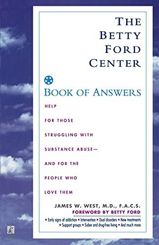 The Betty Ford Center Book of Answers: Help for Those Struggling with Substance Abuse - And for the People Who Love Them