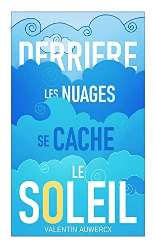 Derrière les nuages se cache le soleil