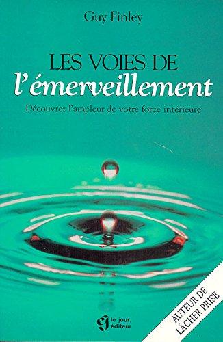 LES VOIES DE L'EMERVEILLEMENT. Découvrez l'ampleur de votre intérieure