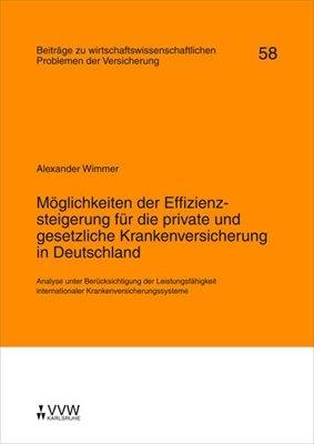 Möglichkeiten der Effizienzsteigerung für die private und gesetzliche Krankenversicherung in Deutschland: Analyse unter Berücksichtigung der ... internationaler Krankenversicherungssysteme