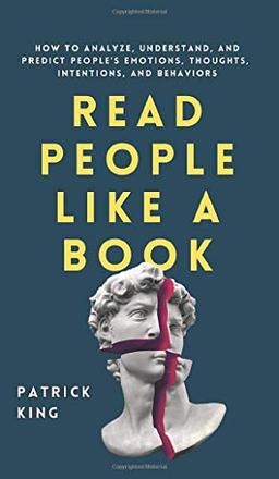 Read People Like a Book: How to Analyze, Understand, and Predict People's Emotions, Thoughts, Intentions, and Behaviors