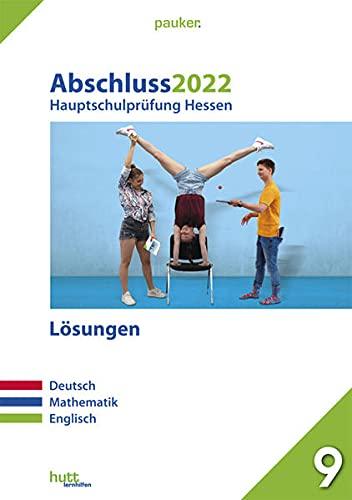 Abschluss 2022 - Hauptschulprüfung Hessen - Lösungen: Deutsch, Mathematik, Englisch (pauker.)