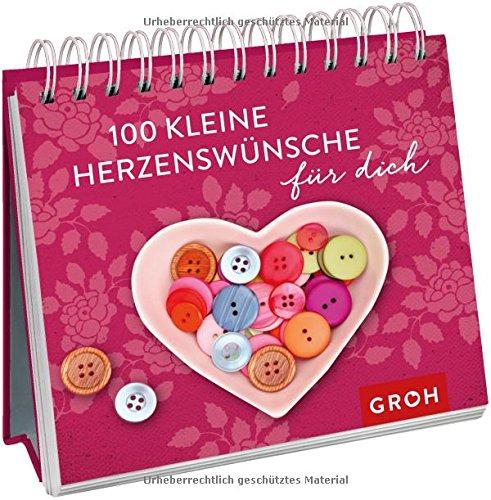 100 kleine Herzenswünsche für dich (Geschenkewelt Herzenswünsche)