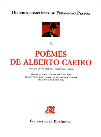 Oeuvres complètes de Fernando Pessoa : publiées du vivant de l'auteur. Vol. 4. Poèmes de Alberto Caeiro