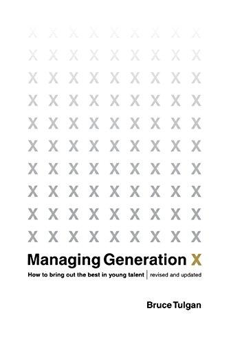 Managing Generation X: How to Bring Out the Best in Young Talent (Revised, Updated)