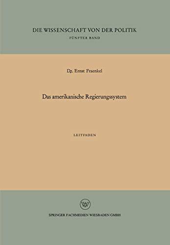 Das Amerikanische Regierungssystem: Leitfaden (Die Wissenschaft von der Politik)