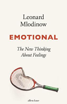 Emotional: The New Thinking About Feelings