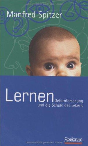 Lernen: Gehirnforschung und die Schule des Lebens