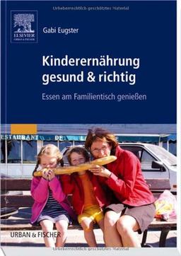 Kinderernährung gesund & richtig: Essen am Familientisch genießen