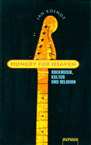 Hungry for Heaven. Rockmusik, Kultur und Religion