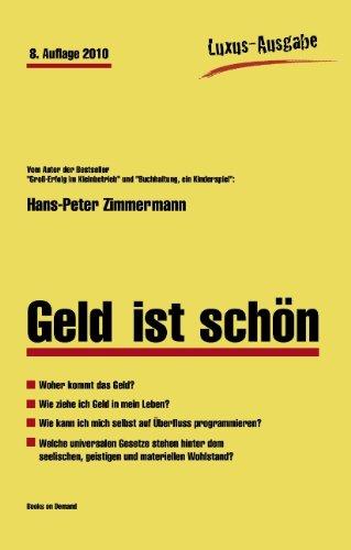 Geld ist schÃ¶n: Woher das Geld kommt, und wie Sie es in Ihr Leben ziehen