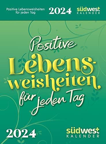 Positive Lebensweisheiten für jeden Tag 2024 - Tagesabreißkalender zum Aufstellen oder Aufhängen