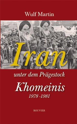 Iran unter dem Prägestock Khomeinis: 1978-1981