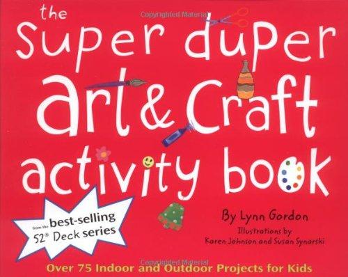 Super Duper Art & Craft Activity Book: Over 75 Indoor and Outdoor Projects for Kids (52 Series)