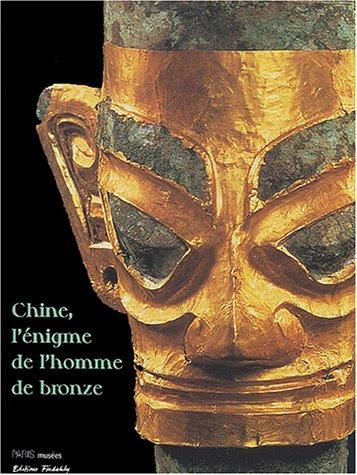 Chine, l'énigme de l'homme de bronze : archéologie du Sichuan, XIIe-IIIe siècle av. J.-C. : exposition, Hôtel de Ville de Paris, 14 octobre 2003-28 janvier 2004