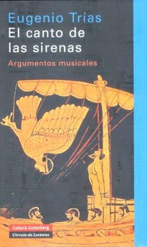 El canto de las sirenas : argumentos musicales (Ensayo)