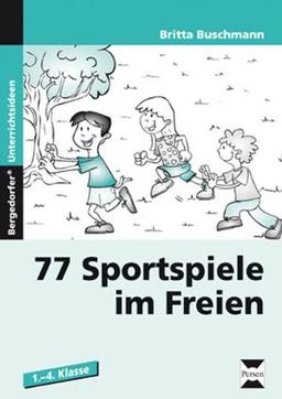 77 Sportspiele im Freien: 1. bis 4. Klasse