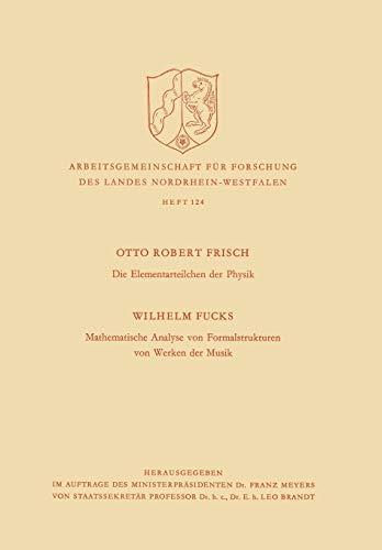 Die Elementarteilchen der Physik / Mathematische Analyse von Formalstrukturen von Werken der Musik (Nordrhein-Westfälische Akademie der Wissenschaften, 124, Band 124)